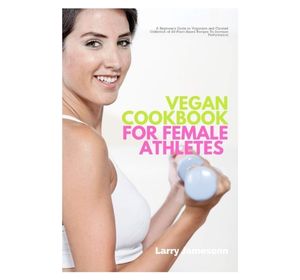 Vegan Cookbook For Female Athletes
